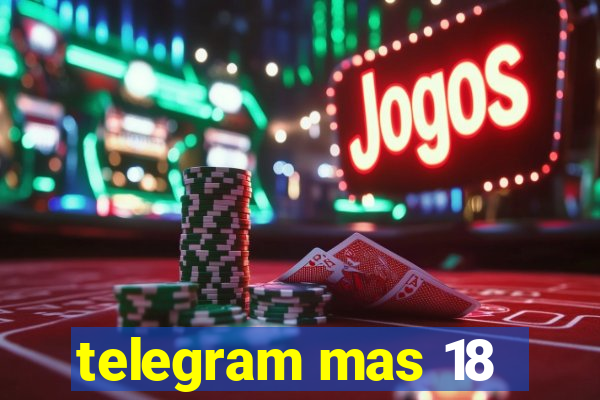 telegram mas 18